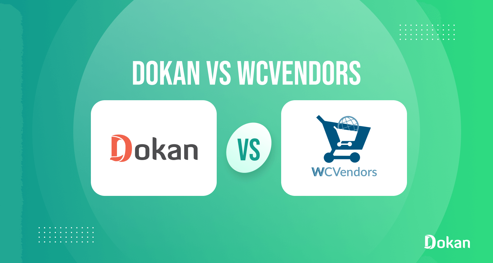 Dokan vs WC Vendors: إليك ما يجب عليك التحقق منه قبل اتخاذ القرار