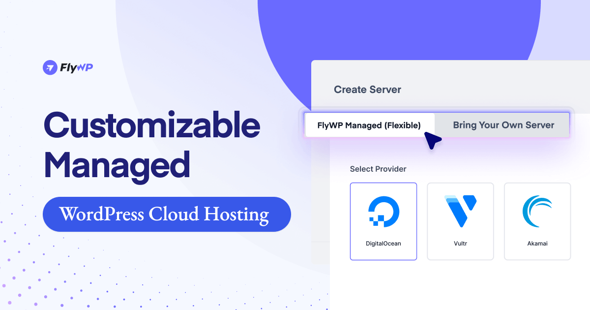 Introducing FlyWP: A Customizable Managed WordPress Cloud Hosting Solution