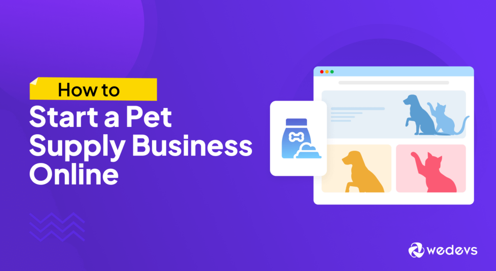 How to Start a Pet Supply Business Online Dokan