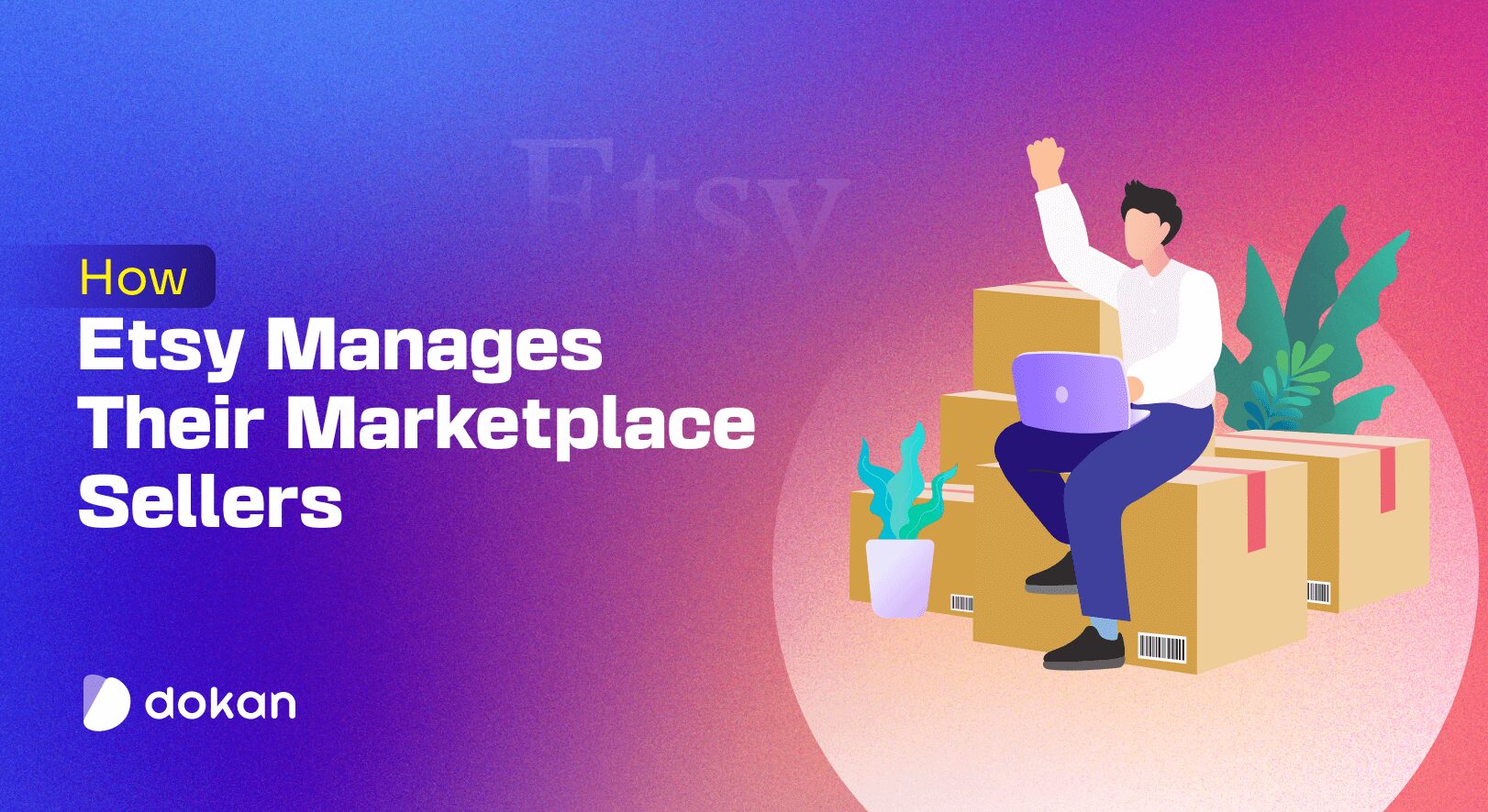 How Etsy Manages 8.3 Million Marketplace Sellers Successfully