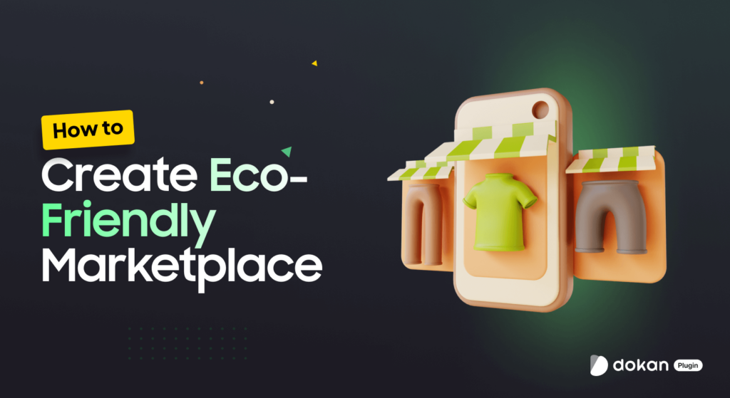 An illustration on how to build eco friendly marketplace