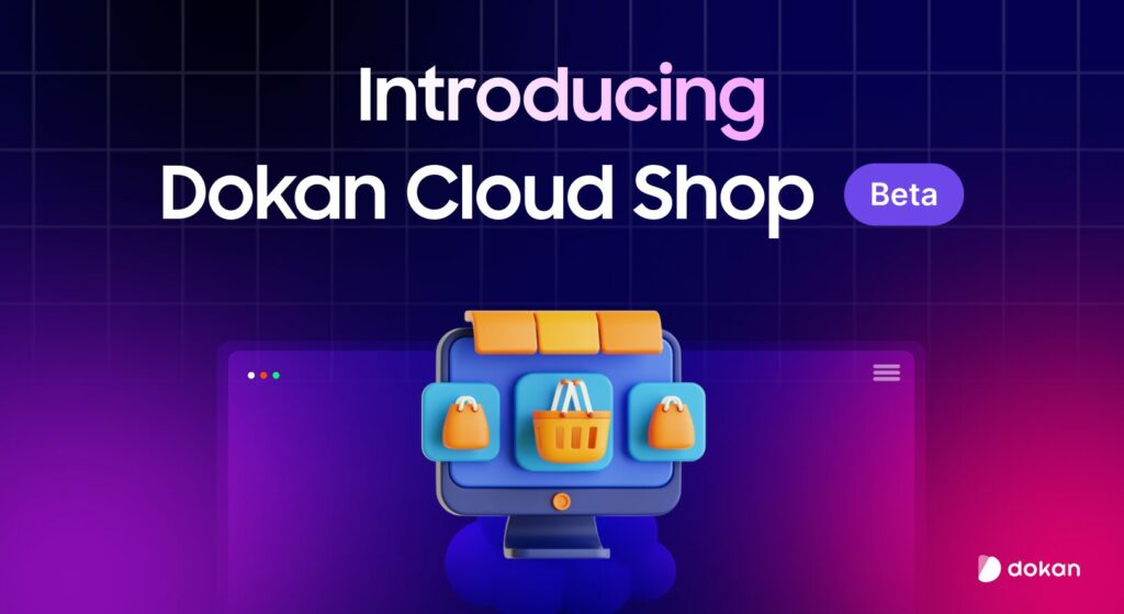 Computer Dokan Introducing Dokan Cloud Shop Beta - Dokan
