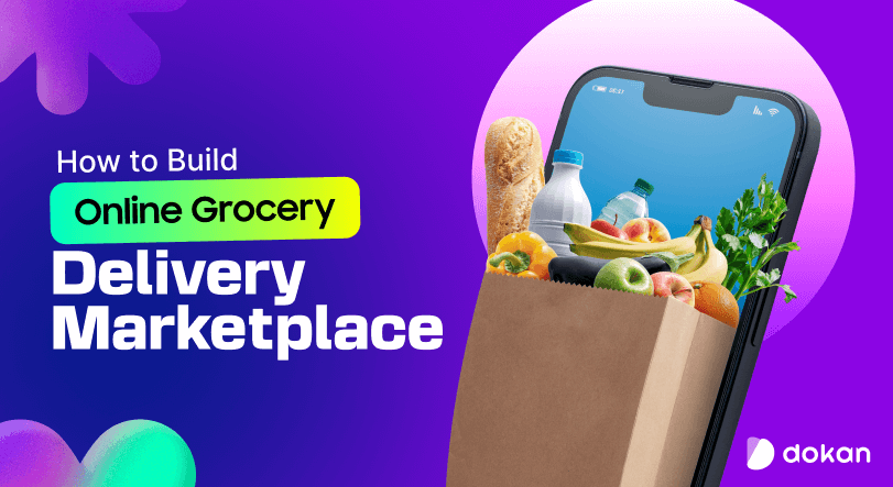 How to Build an Online Grocery Delivery Marketplace