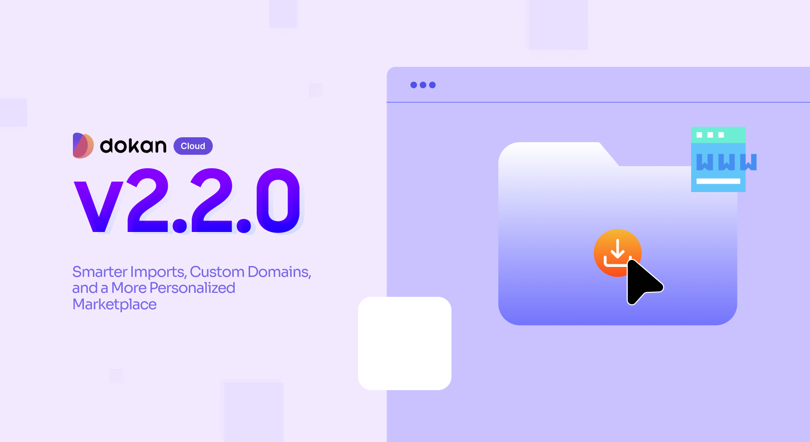 Dokan Cloud v2.2.0: More Control, Smoother Imports, and Smarter Shopping