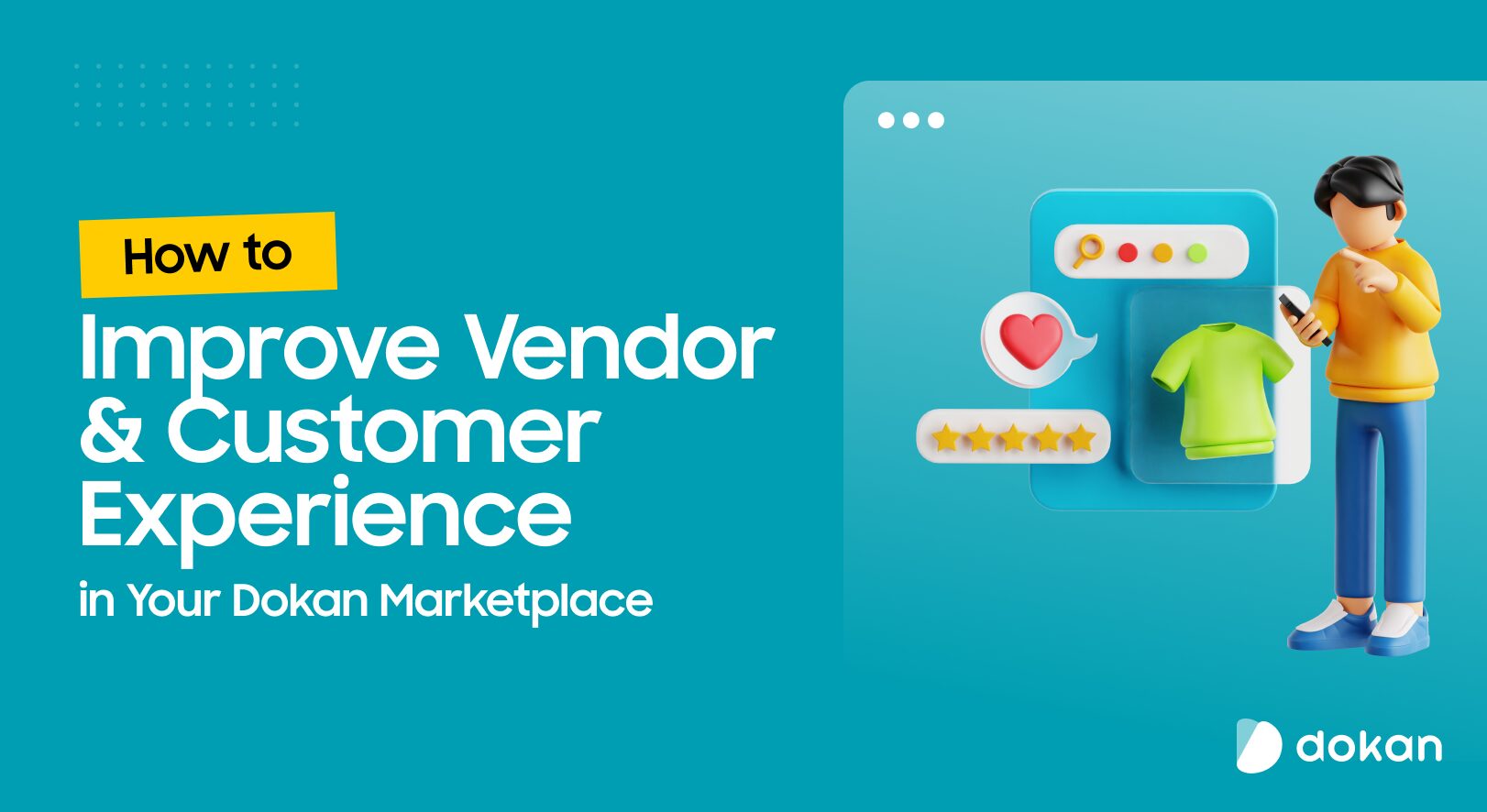How to Improve Vendor & Customer Experience in Your Dokan Marketplace