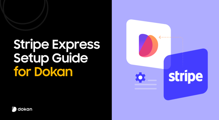 Stripe Express + Dokan: The Only Setup Guide You’ll Ever Need